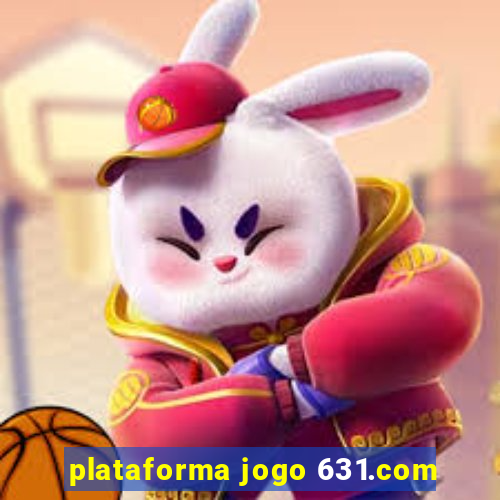 plataforma jogo 631.com